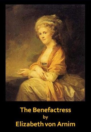 A Brief Review of the Benefactress by Elizabeth Von Arnim